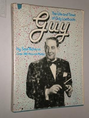 Imagen del vendedor de Guy: The Life and Times of Guy Lombardo a la venta por WeBuyBooks
