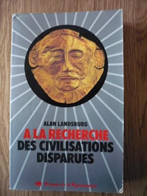 A la recherche des civilisations disparues