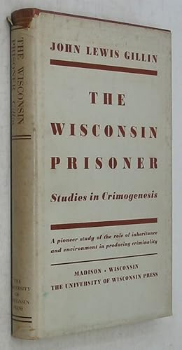 Bild des Verkufers fr The Wisconsin Prisoner: Studies in Crimogenesis zum Verkauf von Powell's Bookstores Chicago, ABAA
