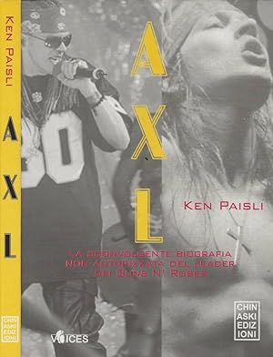 Bild des Verkufers fr Axl La sconvolgente biografia non autorizzata del leader dei Guns N'Roses zum Verkauf von Biblioteca di Babele