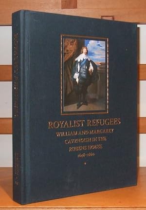 Bild des Verkufers fr Royalist Refugees William and Margaret Cavendish in the Rubens House 1648-1660 zum Verkauf von George Jeffery Books