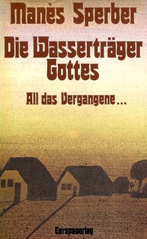 Die Wasserträger Gottes. All das Vergangene.