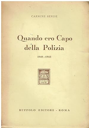 Image du vendeur pour Quando ero capo della polizia 1940-1943 mis en vente par Libreria sottomarina - Studio Bibliografico