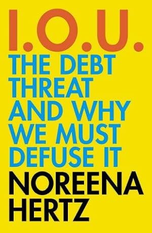Seller image for IOU: The Debt Threat and Why We Must Defuse It for sale by WeBuyBooks