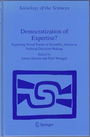 Democratization of Expertise? Exploring Novel Forms of Scientific Advice in Political Decision Ma...