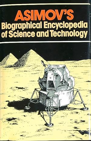 Seller image for Asimov's Biographical Encyclopedia of Science and Technology for sale by Miliardi di Parole