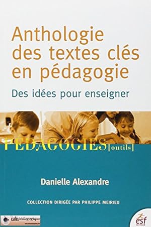 Image du vendeur pour ANTHOLOGIE DES TEXTES CLES EN PEDAGOGIE: Des ides pour enseigner mis en vente par WeBuyBooks