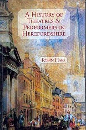 Bild des Verkufers fr A History of Theatres and Performers in Herefordshire zum Verkauf von WeBuyBooks