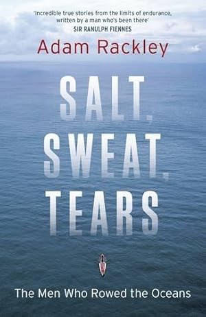 Seller image for Salt, Sweat, Tears: The Men Who Rowed the Oceans for sale by WeBuyBooks