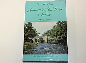 Seller image for Salmon & Sea Trout Fishing. A Practical Guide for sale by River Reads