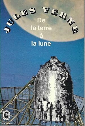 De La Terre À La Lune. Trajet Direct En 97 Heures 20 minutes. Les Voyages Extraordinaires