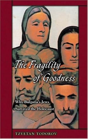 Imagen del vendedor de THE FRAGILITY OF GOODNESS. WHY BULGARIA'S JEWS SURVIVED THE HOLOCAUST a la venta por Libros Tobal