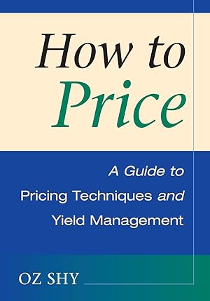 Image du vendeur pour How to Price: A Guide to Pricing Techniques and Yield Management mis en vente par moluna