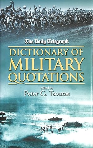 Image du vendeur pour The Daily Telegraph Dictionary of Military Quotations mis en vente par M Godding Books Ltd