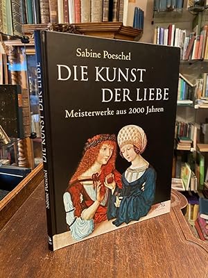 Immagine del venditore per Die Kunst der Liebe : Meisterwerke aus 2000 Jahren. venduto da Antiquariat an der Stiftskirche