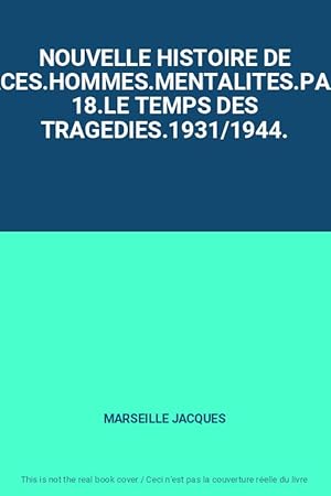 Image du vendeur pour NOUVELLE HISTOIRE DE FRANCE.ESPACES.HOMMES.MENTALITES.PASSIONS.TOME 18.LE TEMPS DES TRAGEDIES.1931/1944. mis en vente par Ammareal