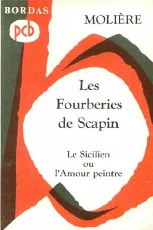 Image du vendeur pour Les Fourberies de Scapin : Comdie suivie de le Sicilien ou l'Amour peintre, comdie-ballet. Avec une notice sur le thtre au XVIIIe sicle mis en vente par Ammareal