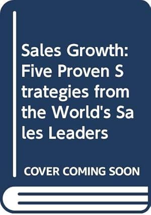 Seller image for Sales Growth - 5 Proven Strategies from the World`s Sales Leaders 2e for sale by WeBuyBooks