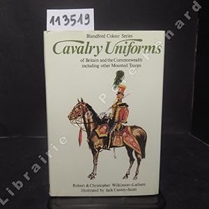 Imagen del vendedor de Cavalry Uniforms of Britain and the Commonwealth including other Mounted Troops a la venta por Librairie-Bouquinerie Le Pre Pnard