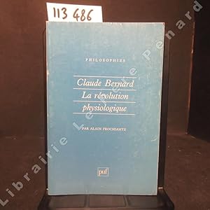 Bild des Verkufers fr Claude Bernard, la rvolution physiologique. zum Verkauf von Librairie-Bouquinerie Le Pre Pnard