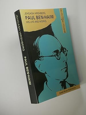 Paul Ben-Haim: His Life and Works