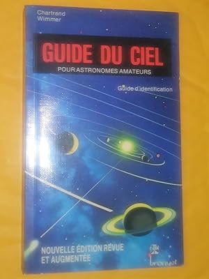 Seller image for Guide du ciel pour astronomes amateurs: Guide d'identification, nouvelle dition revue et augmente for sale by Claudine Bouvier