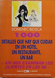 Imagen del vendedor de 1000 DETALLES QUE HAY QUE CUIDAR EN UN HOTEL, UN RESTAURANTE, UN BAR a la venta por ALZOFORA LIBROS