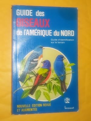 Seller image for Guide des oiseaux de l'Amrique du Nord, guide d'identification sur le terrain, nouvelle dition revue et augmente for sale by Claudine Bouvier
