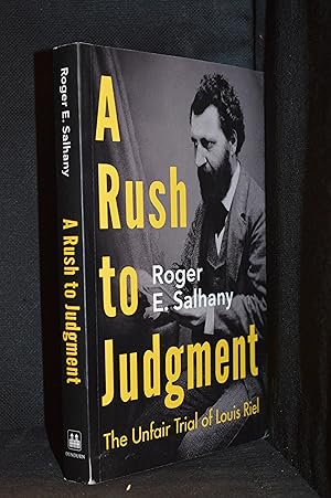 Seller image for A Rush to Judgement; The Unfair Trial of Louis Riel for sale by Burton Lysecki Books, ABAC/ILAB