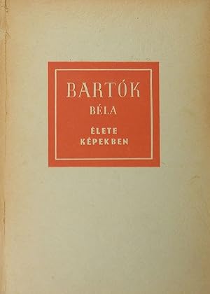 Seller image for Bartok Elete Kepekben (Bartok's Life in Pictures) for sale by Austin Sherlaw-Johnson, Secondhand Music