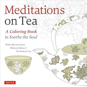 Seller image for Meditations on Tea: A Coloring Book to Soothe the Soul (Paperback or Softback) for sale by BargainBookStores
