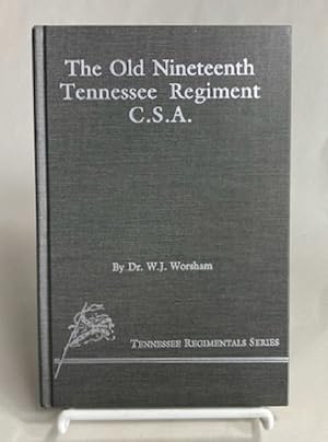 The Old Nineteenth Tennessee Regiment C.S.A.