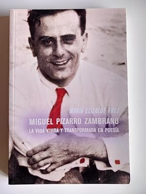 Miguel Pizarro Zambrano: La vida vivida y transformada en poesía.