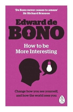 Image du vendeur pour How to be More Interesting : Change how you see yourself and how the world sees you mis en vente par Smartbuy