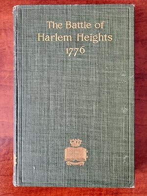 THE BATTLE OF HARLEM HEIGHTS SEPTEMBER 16, 1776 WITH A REVIEW OF THE EVENTS OF THE CAMPAIGN