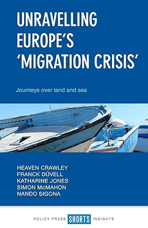 Seller image for Crawley, H: Unravelling Europe\ s \ Migration Crisis\ for sale by moluna