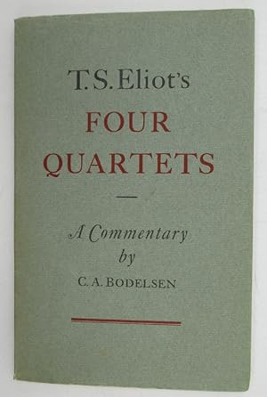 T.S. Eliot's Four Quartets, A Commentary by C.A. Bodelsen
