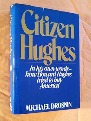 Citizen Hughes: In His Own Words - How Howard Hughes Tried To Buy America