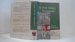 Image du vendeur pour In Peril before Parliament / Philip Marsden ; Preface by Anthony Wedgwood Benn mis en vente par Goldstone Rare Books