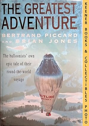 Seller image for The Greatest Adventure : The Balloonists' Own Epic Tale of Their Round-The-World Voyage for sale by Keener Books (Member IOBA)