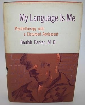 Imagen del vendedor de My Language Is Me: Psychotherapy with a Disturbed Adolescent a la venta por Easy Chair Books