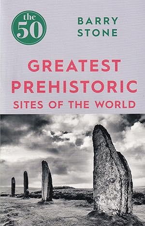 Seller image for 50 Greatest Prehistoric Sites Of The World for sale by The Anthropologists Closet
