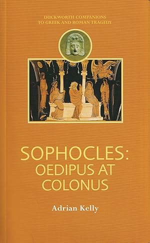 Sophocles: Oedipus at Colonus (Companions to Greek and Roman Tragedy)