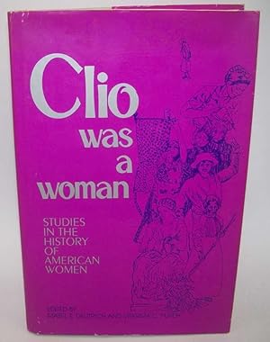 Seller image for Clio Was a Woman: Studies in the History of American Women for sale by Easy Chair Books