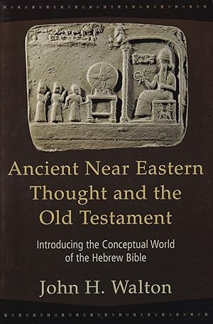 Image du vendeur pour Ancient Near Eastern Thought and the Old Testament Introducing the Conceptual World of the Hebrew Bible mis en vente par The Anthropologists Closet