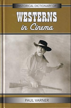 Image du vendeur pour Historical Dictionary of Westerns in Cinema (Volume 26) (Historical Dictionaries of Literature and the Arts, 26) mis en vente par The Anthropologists Closet