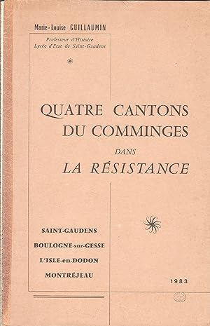 Quatre cantons du Comminges dans la Résistance. Saint-Gaudens. Boulogne-sur-Gesse. L'Isle-en-Dodo...