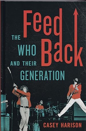 Image du vendeur pour Feedback: The Who and Their Generation mis en vente par The Anthropologists Closet