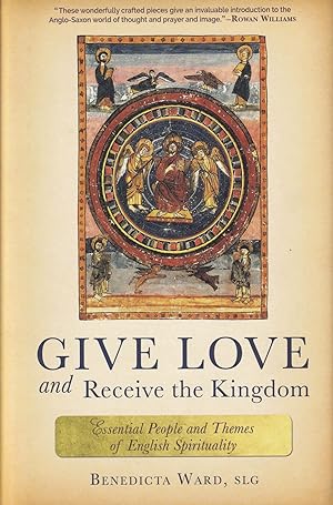 Give Love and Receive the Kingdom: Essential People and Themes of English Spirituality