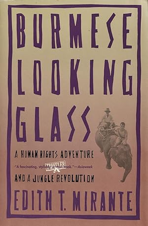 Seller image for Burmese Looking Glass: A Human Rights Adventure and a Jungle Revolution for sale by The Anthropologists Closet
